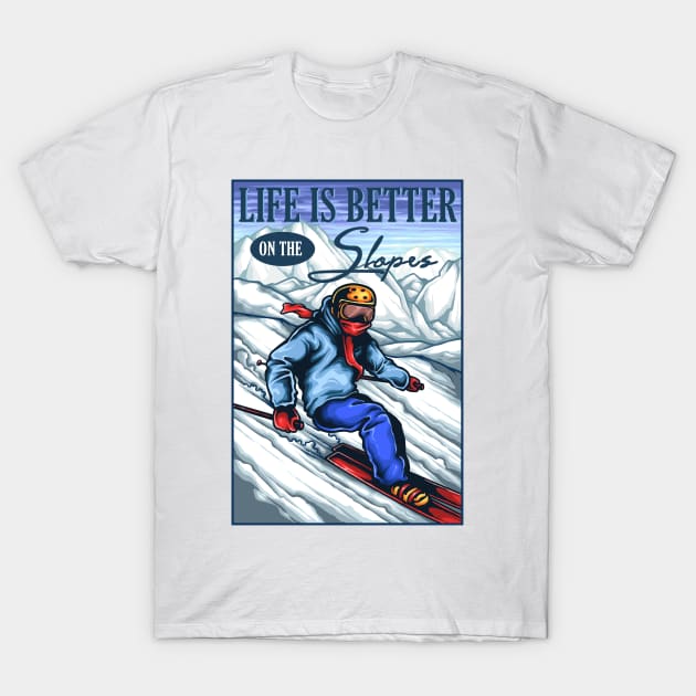 Life is Better on the Slopes Skiing Design T-Shirt by Jarecrow 